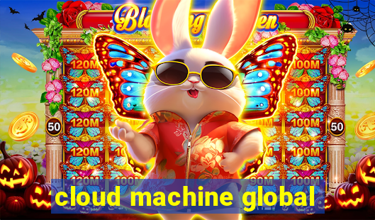 cloud machine global